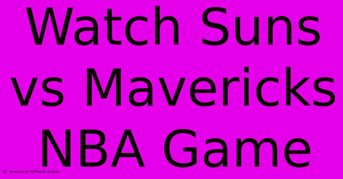 Watch Suns Vs Mavericks NBA Game