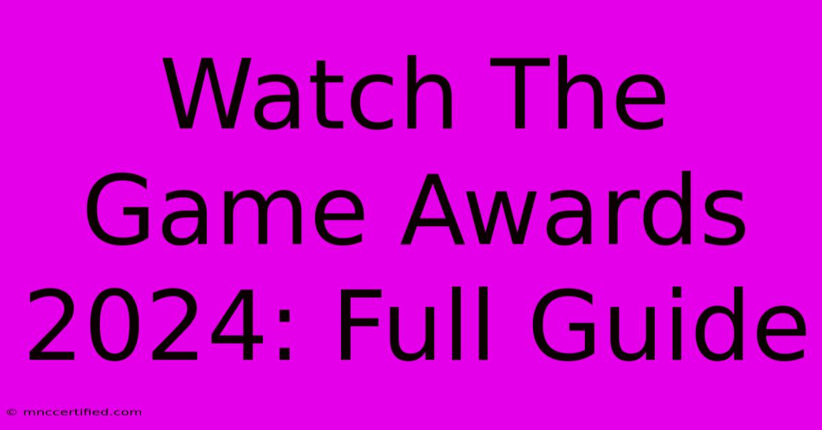 Watch The Game Awards 2024: Full Guide