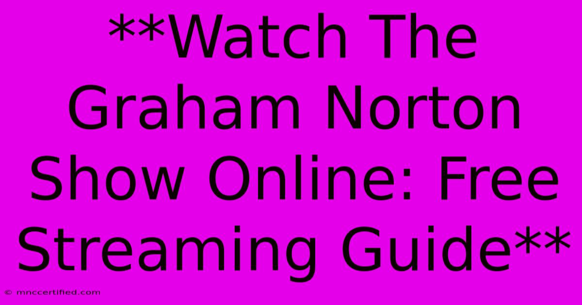 **Watch The Graham Norton Show Online: Free Streaming Guide**