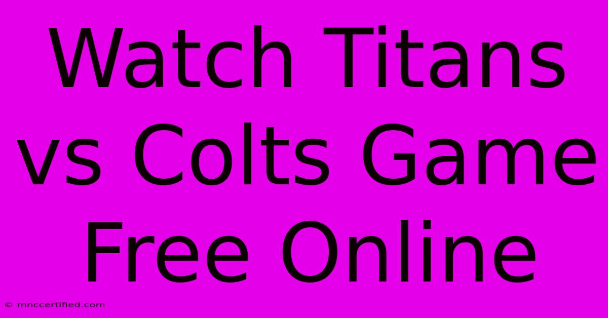 Watch Titans Vs Colts Game Free Online