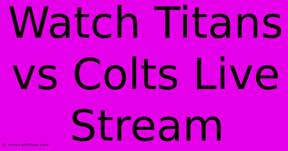 Watch Titans Vs Colts Live Stream