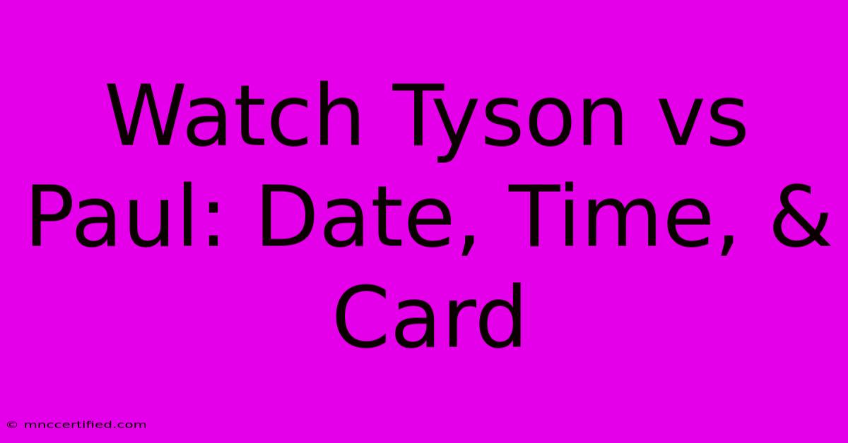 Watch Tyson Vs Paul: Date, Time, & Card