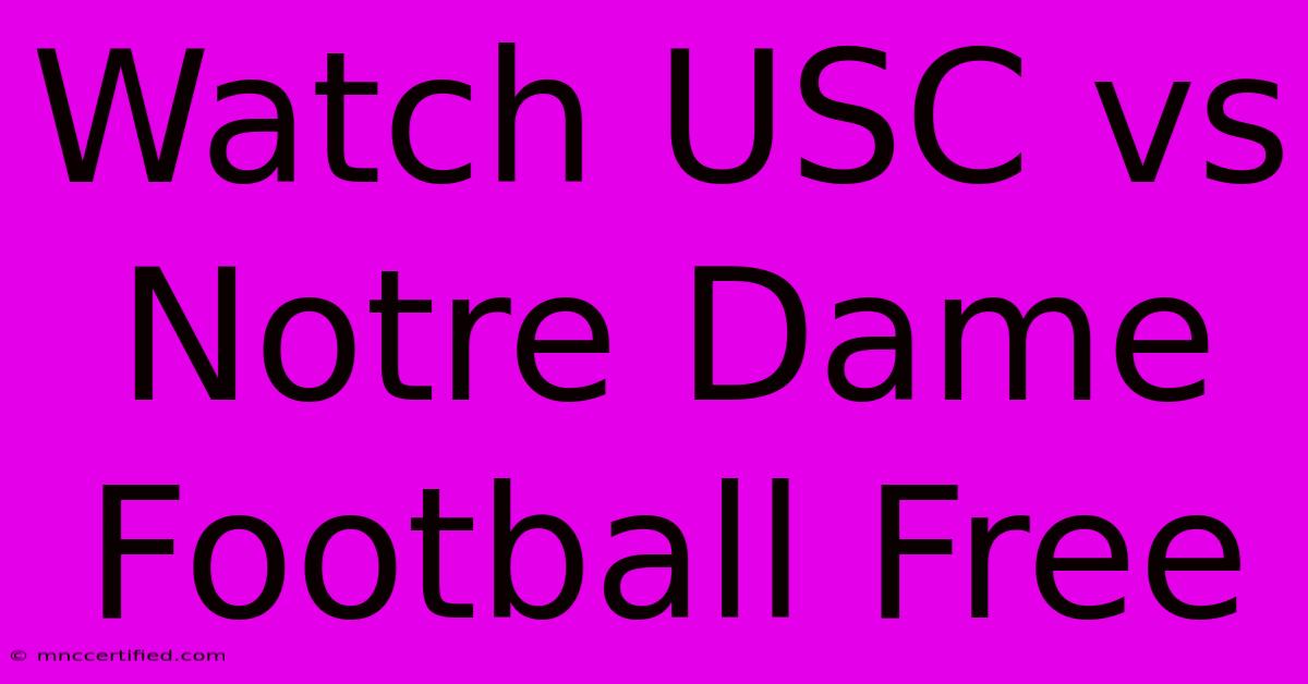 Watch USC Vs Notre Dame Football Free