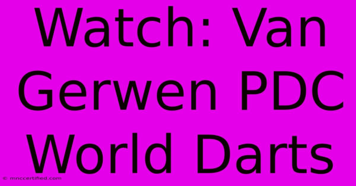 Watch: Van Gerwen PDC World Darts