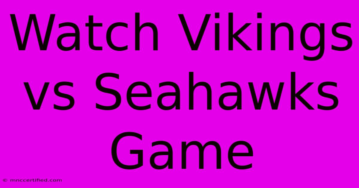 Watch Vikings Vs Seahawks Game