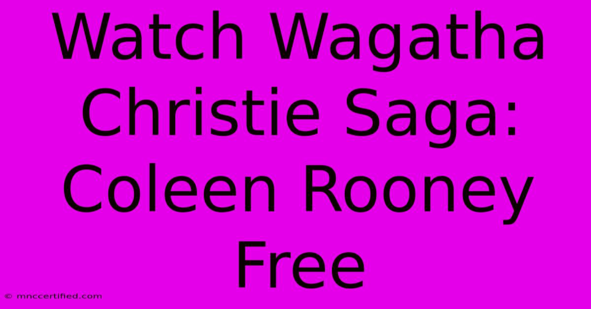 Watch Wagatha Christie Saga: Coleen Rooney Free