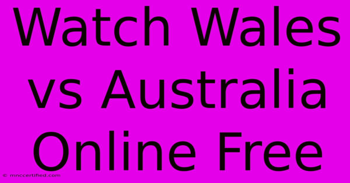 Watch Wales Vs Australia Online Free