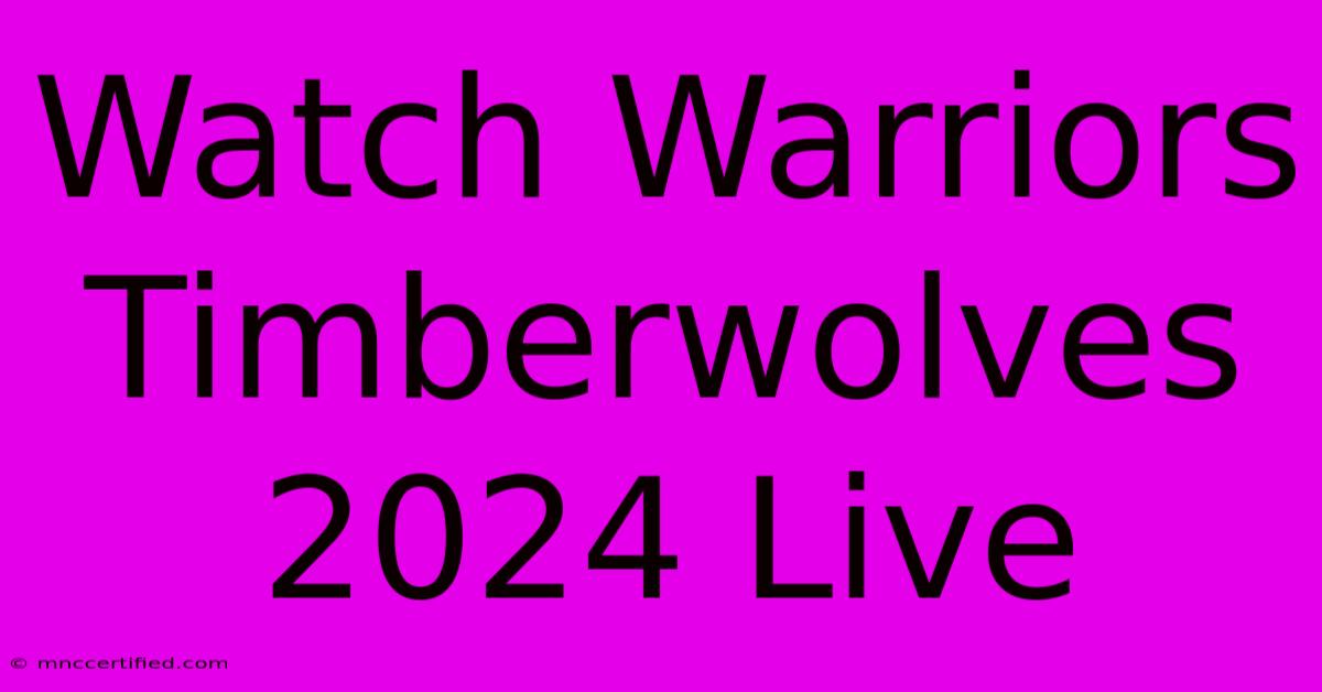 Watch Warriors Timberwolves 2024 Live