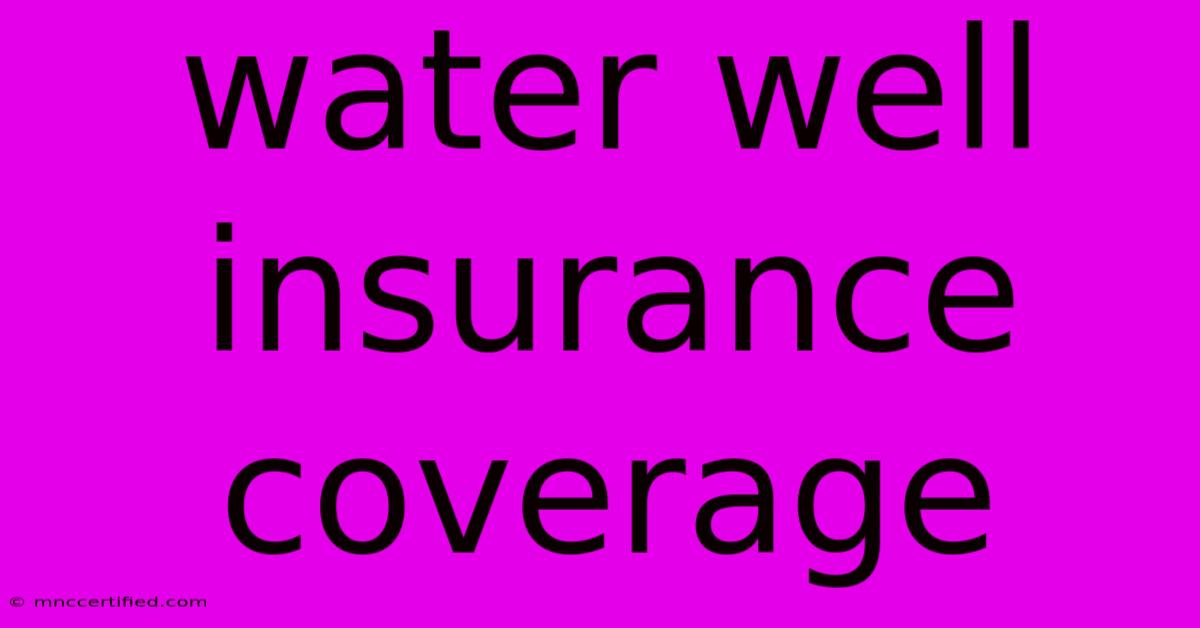 Water Well Insurance Coverage