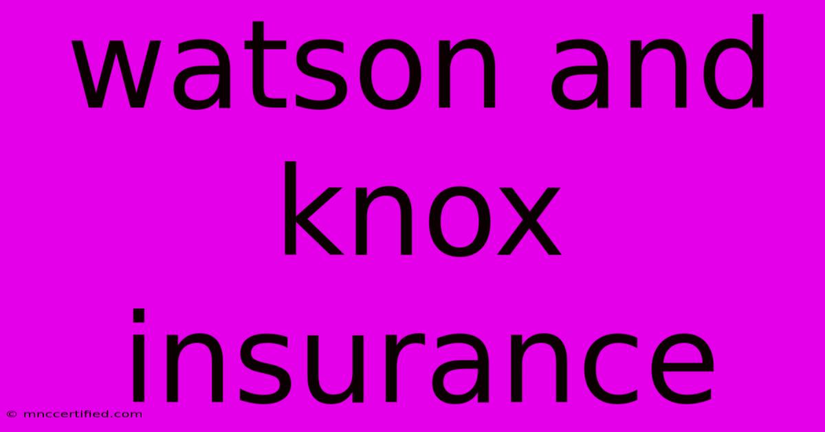 Watson And Knox Insurance