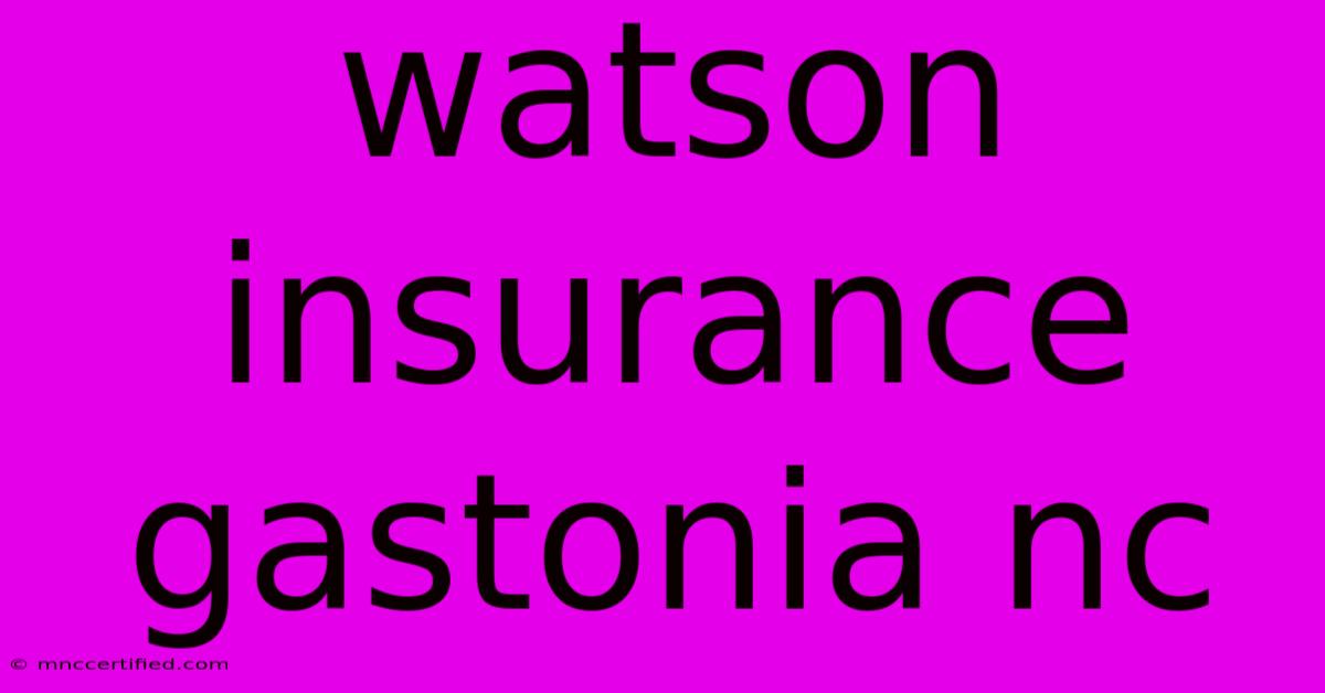 Watson Insurance Gastonia Nc