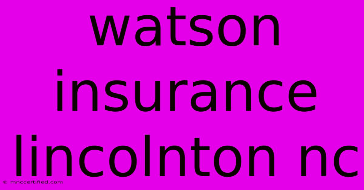 Watson Insurance Lincolnton Nc