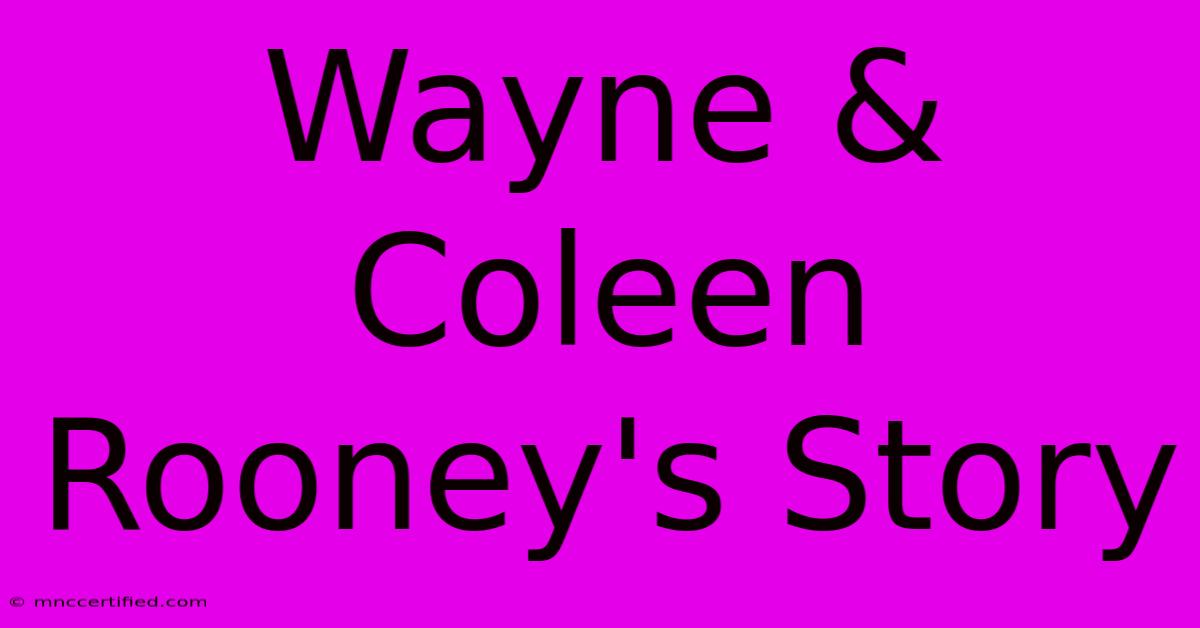 Wayne & Coleen Rooney's Story