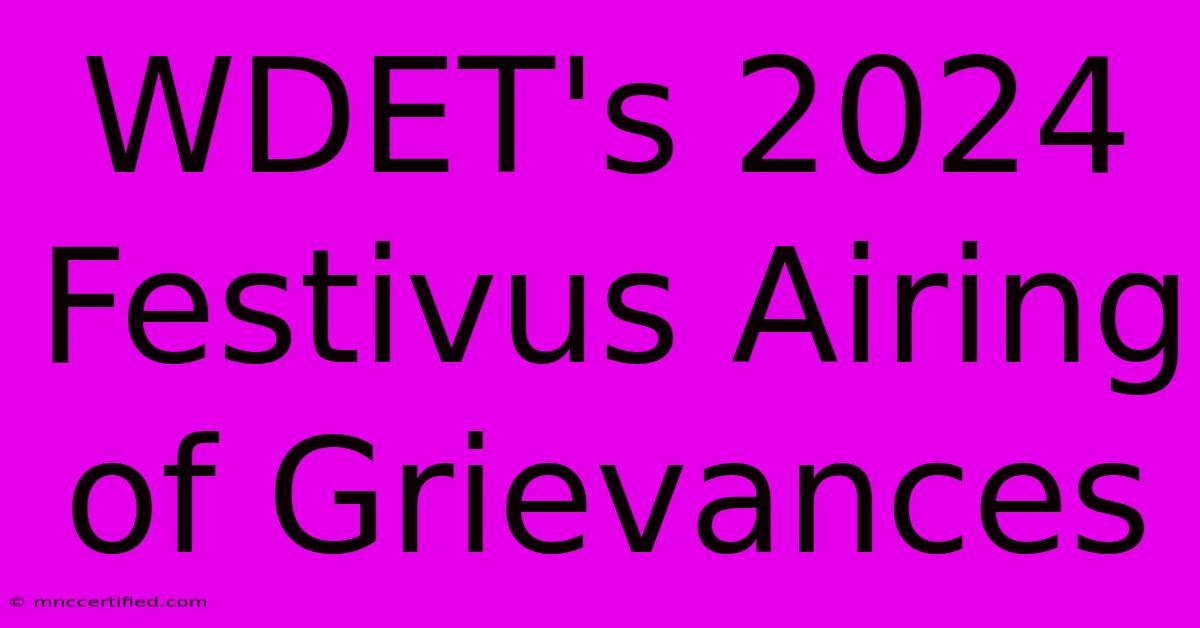 WDET's 2024 Festivus Airing Of Grievances