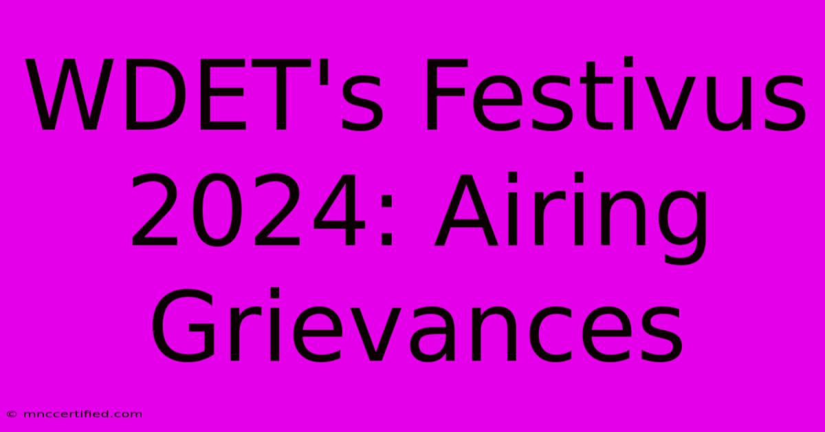 WDET's Festivus 2024: Airing Grievances