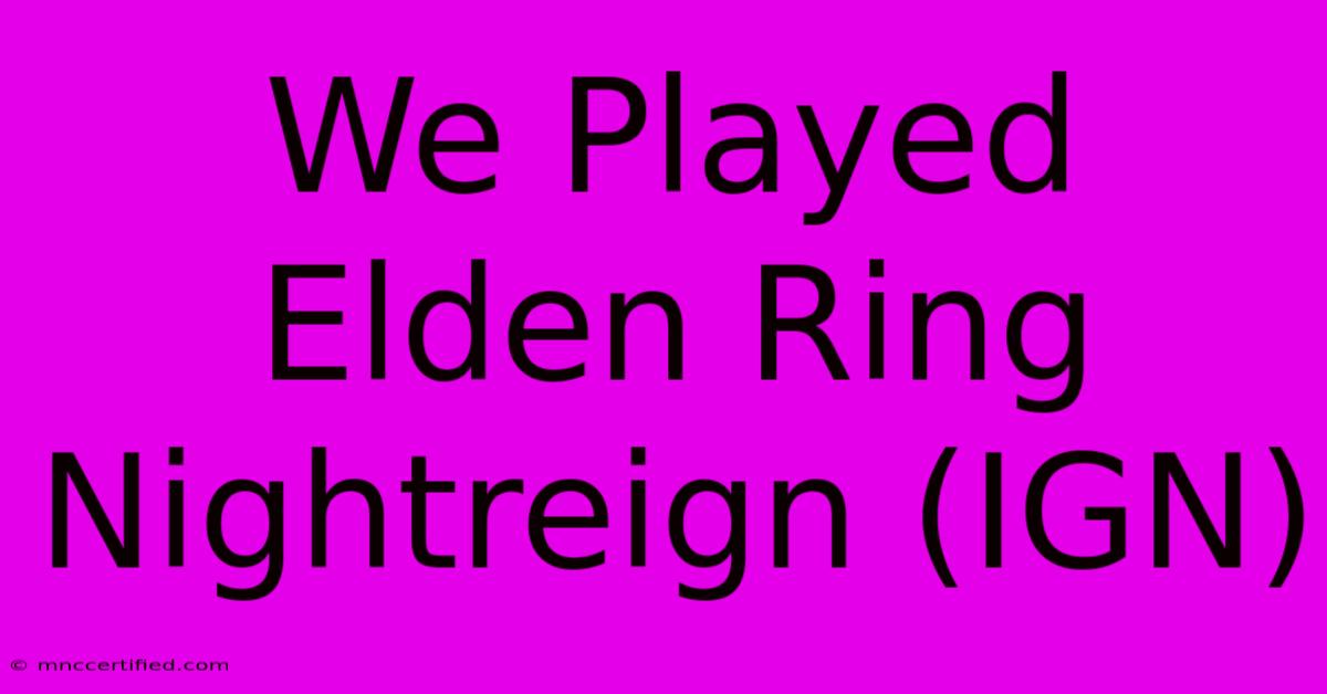 We Played Elden Ring Nightreign (IGN)