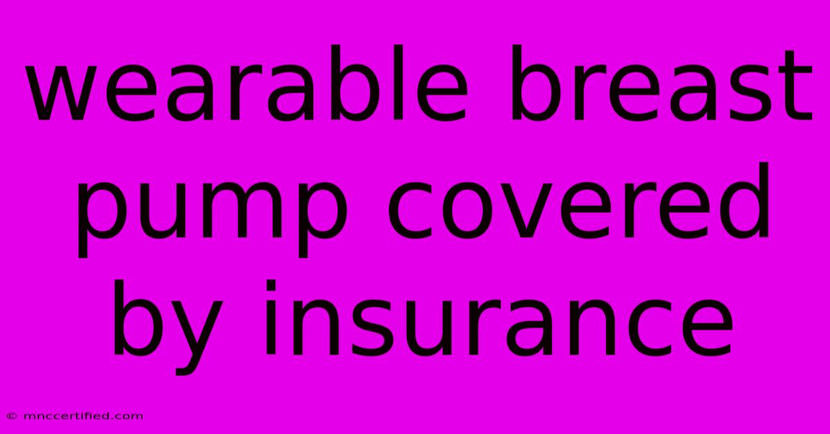 Wearable Breast Pump Covered By Insurance