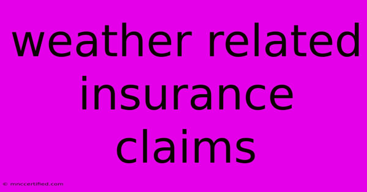 Weather Related Insurance Claims