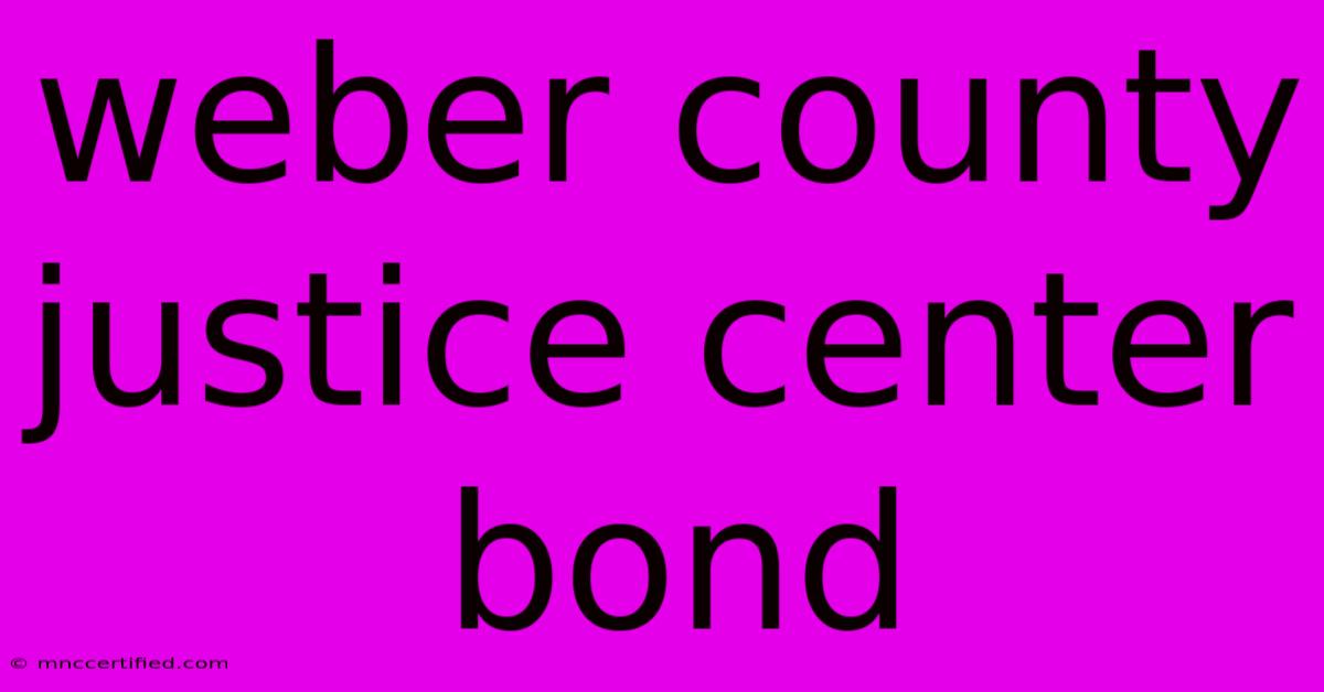 Weber County Justice Center Bond