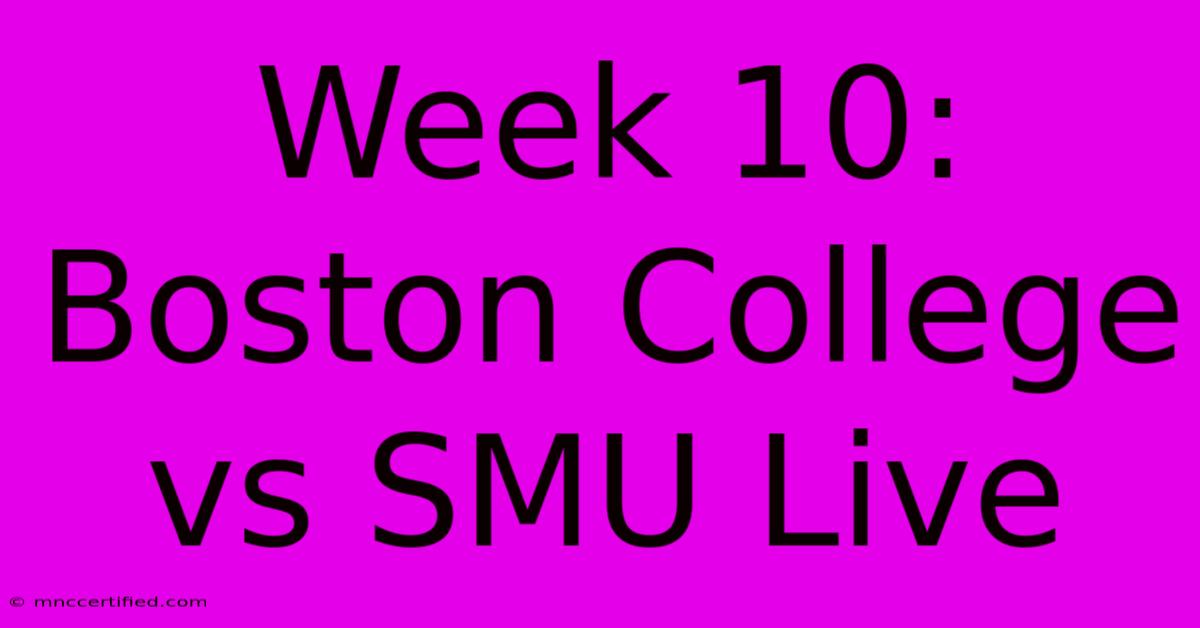 Week 10: Boston College Vs SMU Live