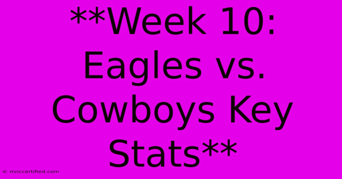 **Week 10: Eagles Vs. Cowboys Key Stats**