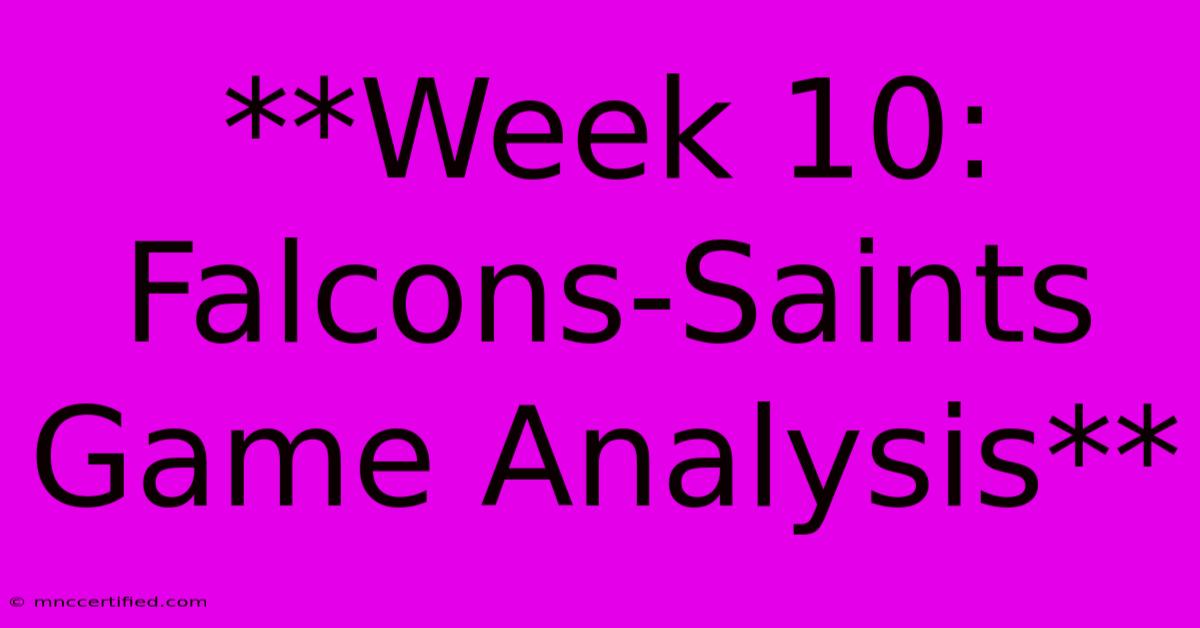 **Week 10: Falcons-Saints Game Analysis**