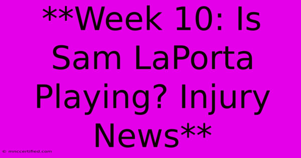 **Week 10: Is Sam LaPorta Playing? Injury News** 