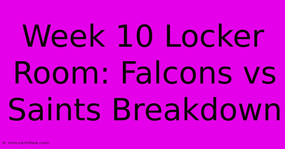 Week 10 Locker Room: Falcons Vs Saints Breakdown