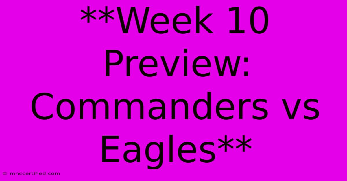 **Week 10 Preview: Commanders Vs Eagles**