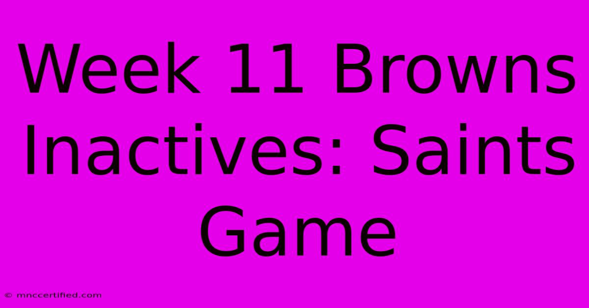 Week 11 Browns Inactives: Saints Game