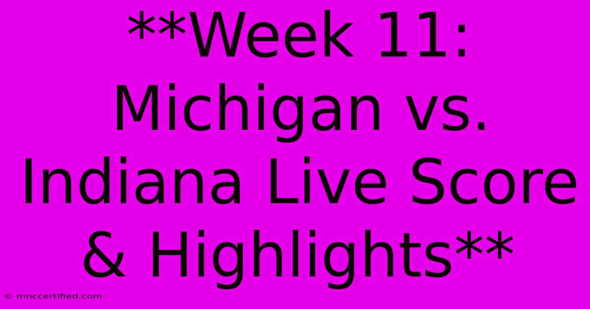 **Week 11: Michigan Vs. Indiana Live Score & Highlights**