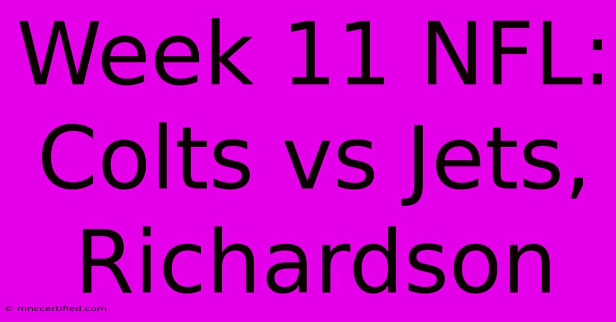 Week 11 NFL: Colts Vs Jets, Richardson