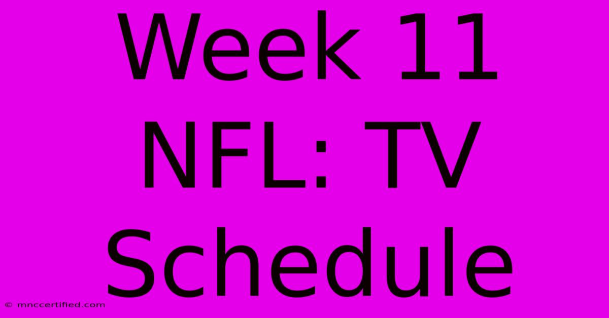 Week 11 NFL: TV Schedule