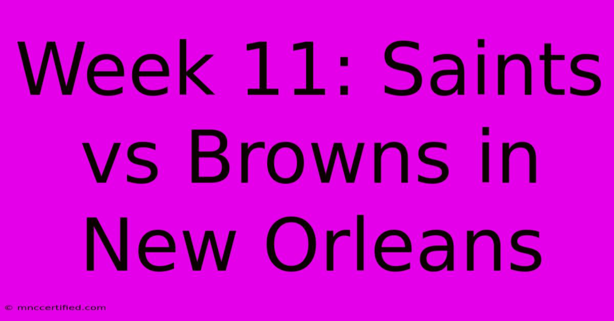 Week 11: Saints Vs Browns In New Orleans