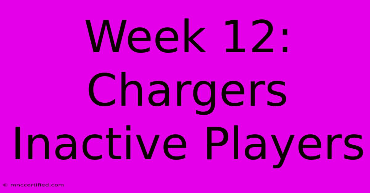 Week 12: Chargers Inactive Players