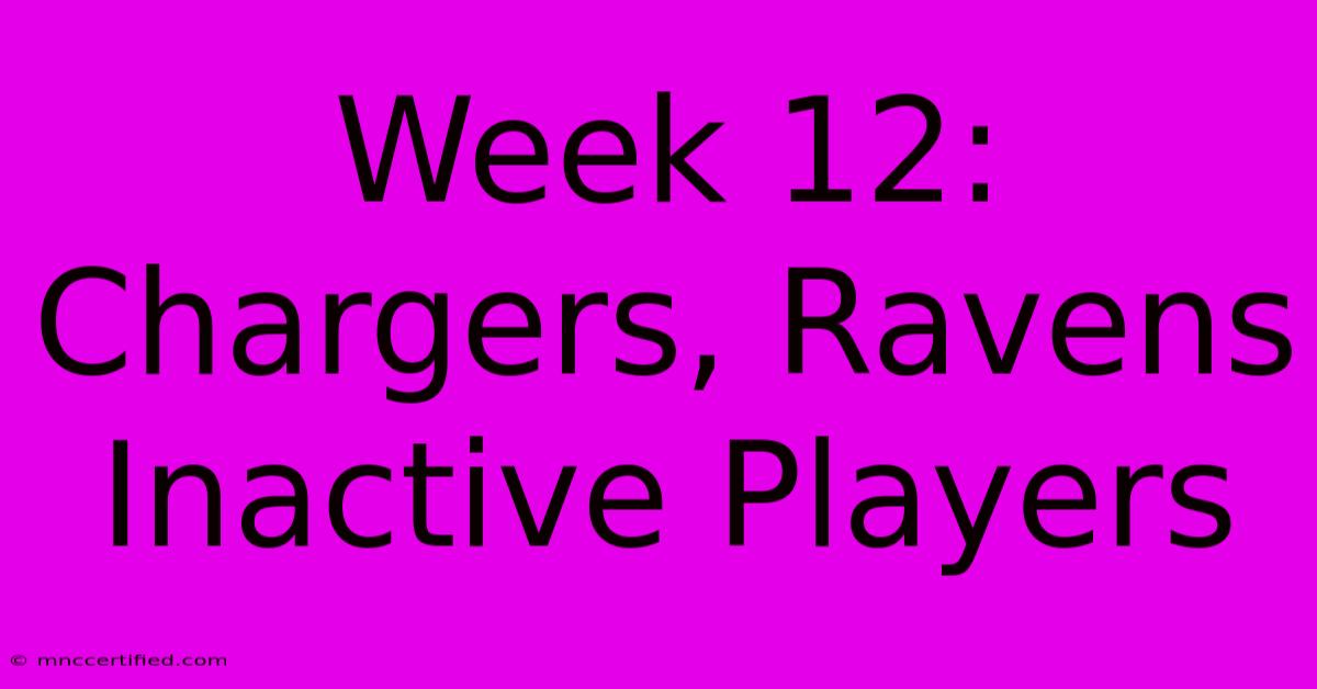 Week 12: Chargers, Ravens Inactive Players