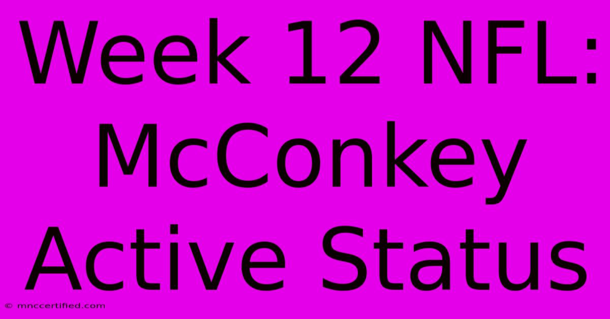 Week 12 NFL: McConkey Active Status