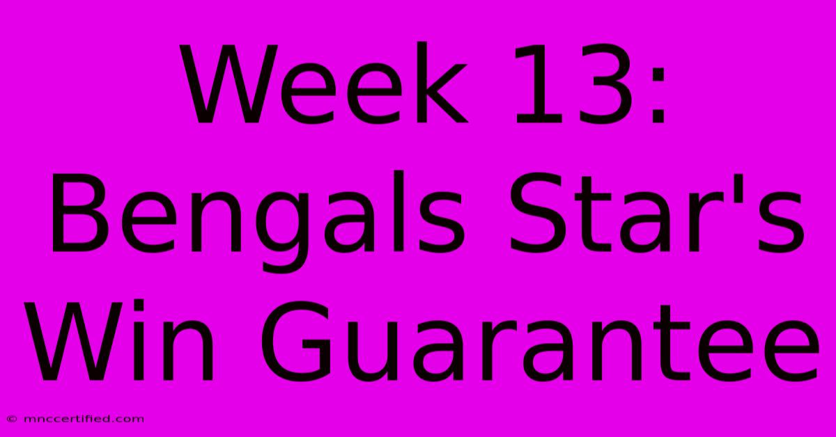 Week 13: Bengals Star's Win Guarantee