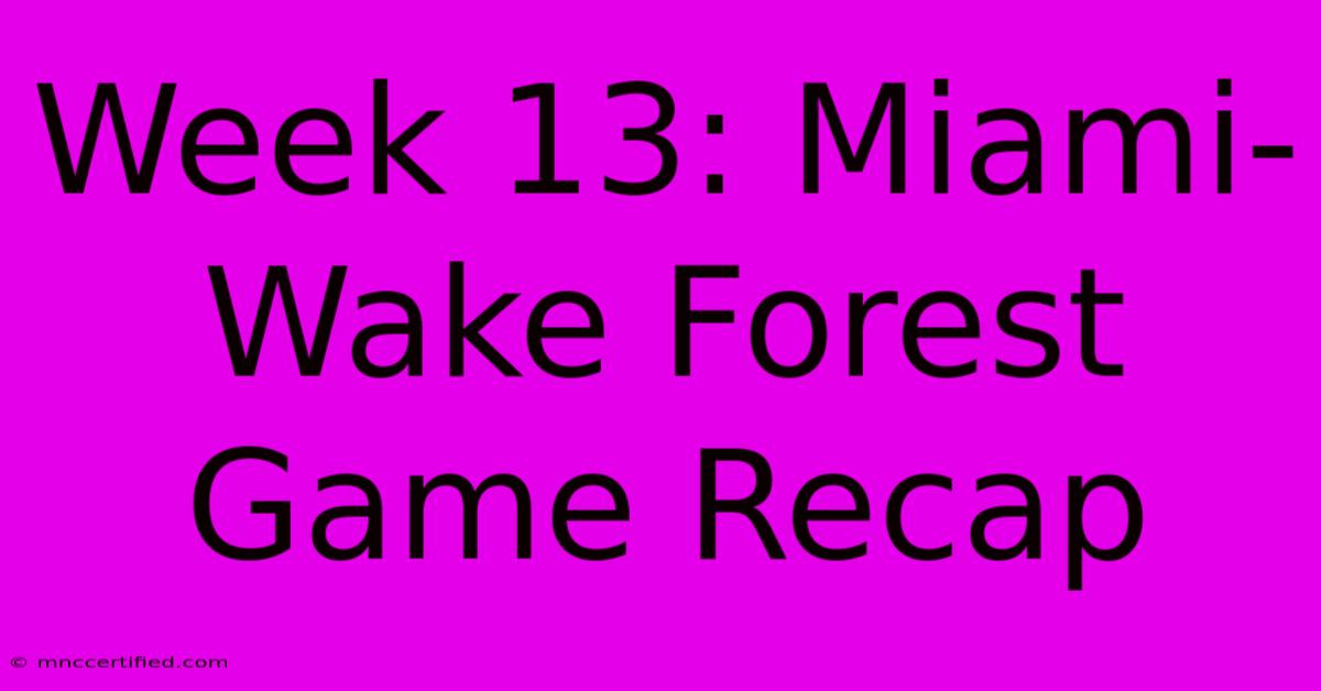 Week 13: Miami-Wake Forest Game Recap