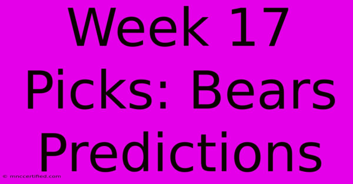 Week 17 Picks: Bears Predictions