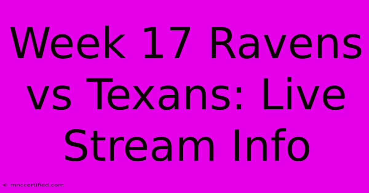 Week 17 Ravens Vs Texans: Live Stream Info