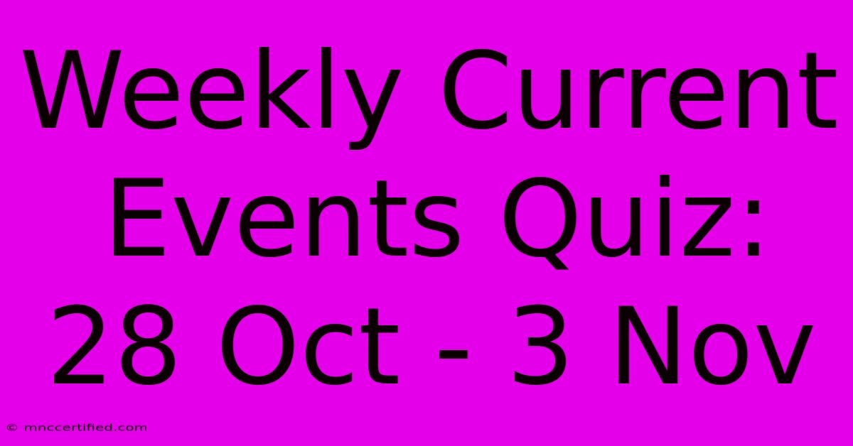 Weekly Current Events Quiz: 28 Oct - 3 Nov 