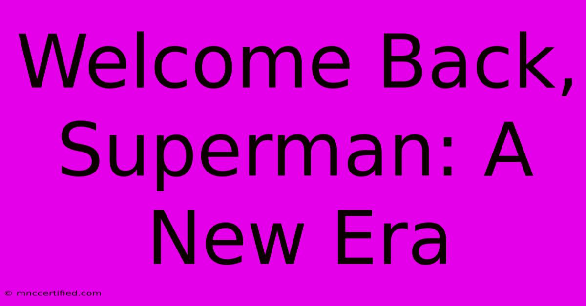 Welcome Back, Superman: A New Era