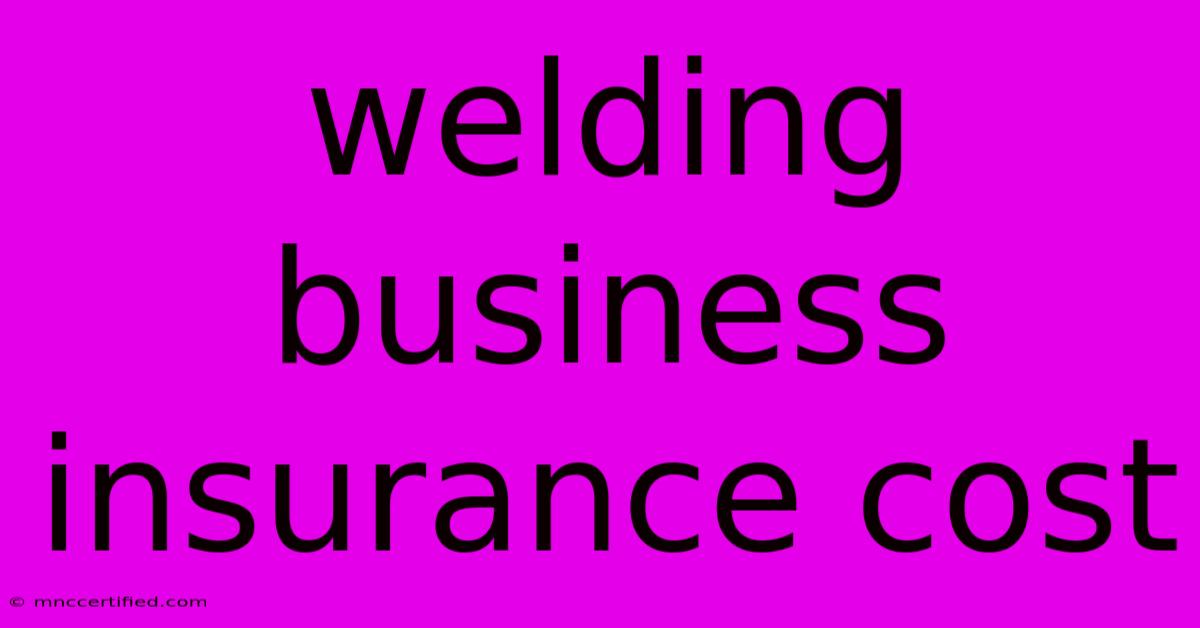 Welding Business Insurance Cost