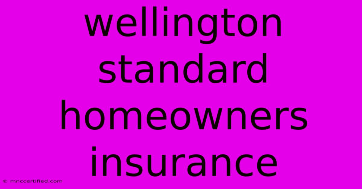 Wellington Standard Homeowners Insurance