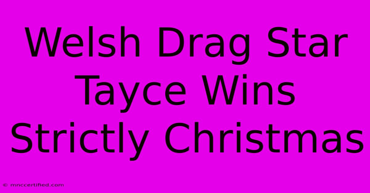 Welsh Drag Star Tayce Wins Strictly Christmas