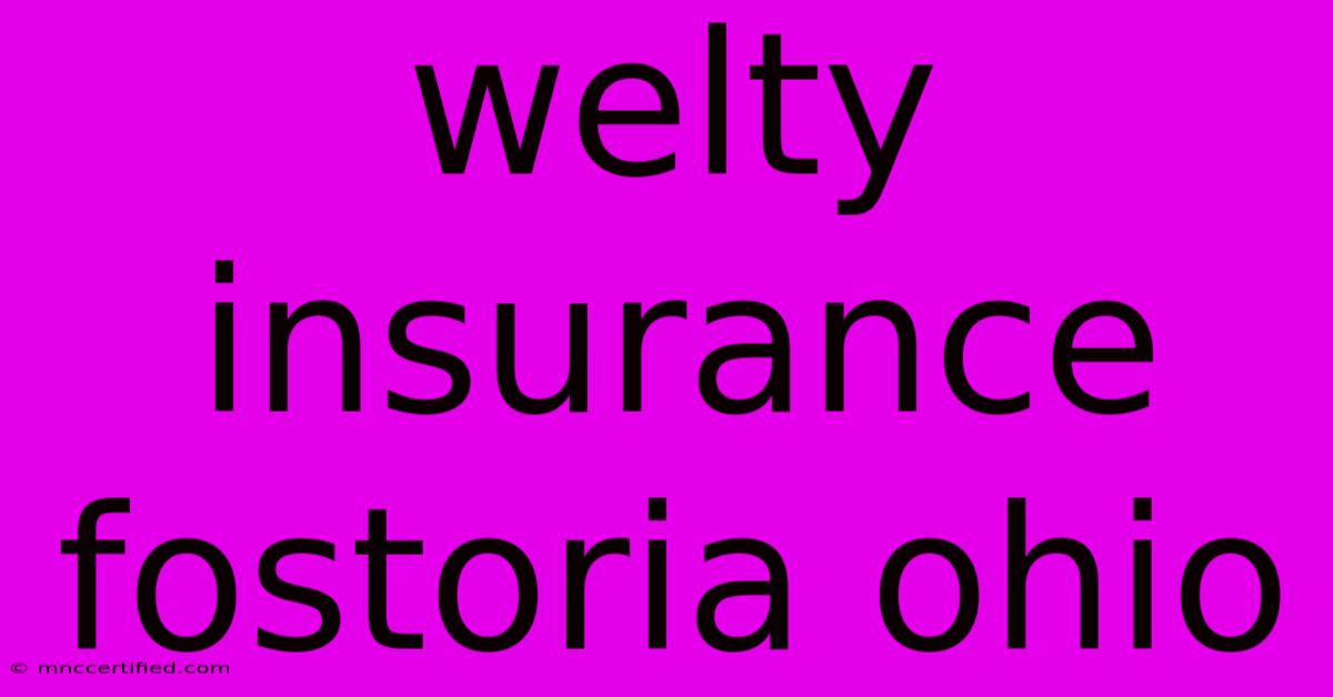 Welty Insurance Fostoria Ohio