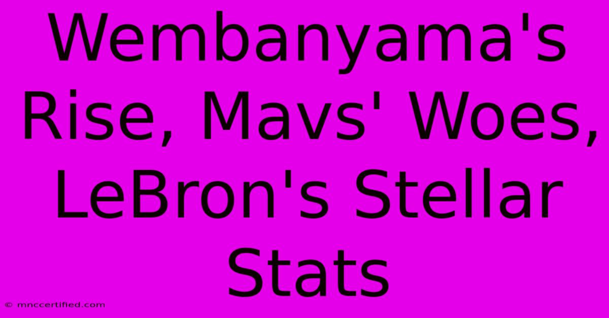 Wembanyama's Rise, Mavs' Woes, LeBron's Stellar Stats