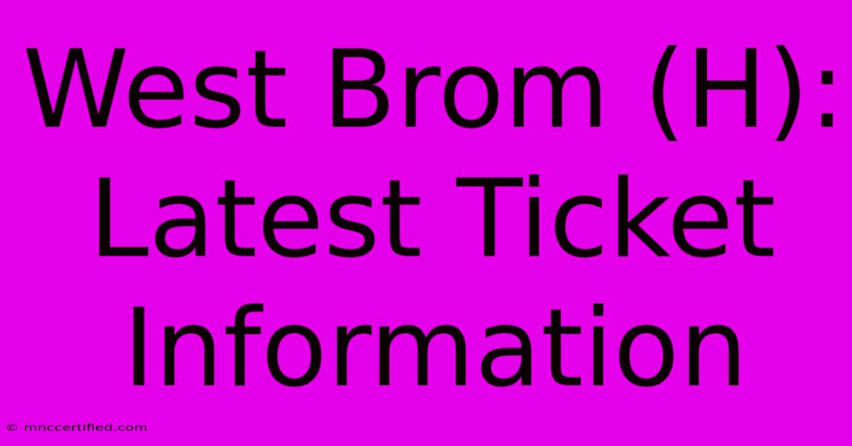 West Brom (H): Latest Ticket Information