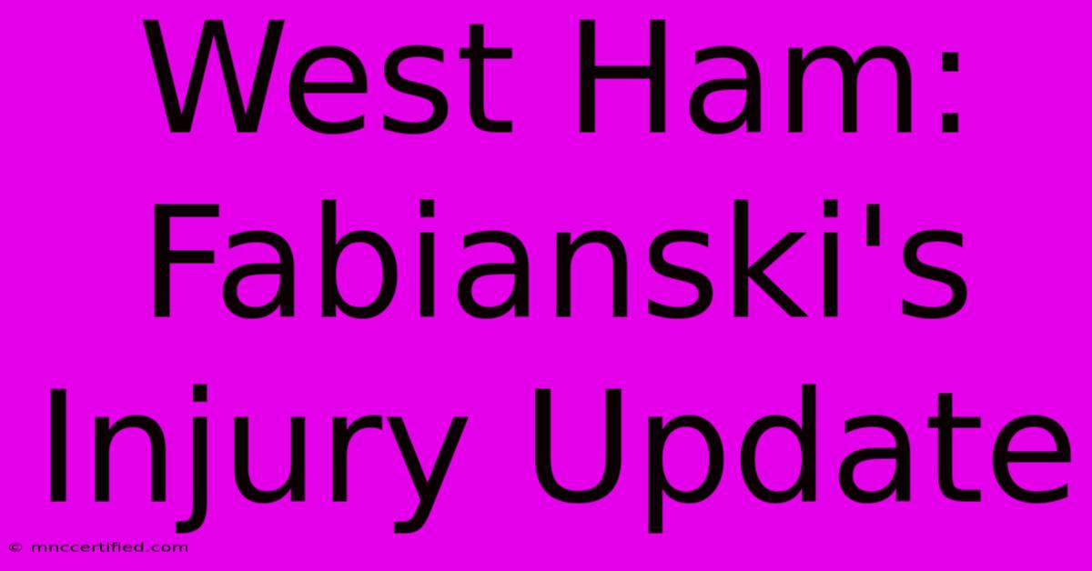 West Ham: Fabianski's Injury Update